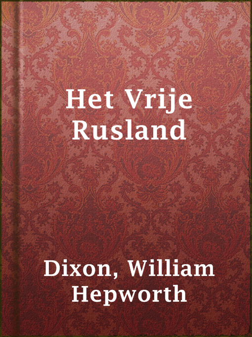 Title details for Het Vrije Rusland by William Hepworth Dixon - Available